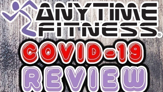 'ANYTIME FITNESS REVIEW DURING COVID-19! (Is It Still Worth It?!?!)'