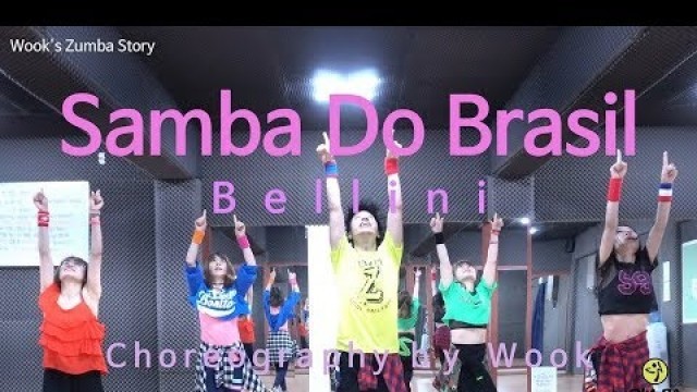 'Samba Do Brasil(Ver. 1) - Bellini / Easy Dance Fitness Choreography/ ZIN™ / Wook\'s Zumba® Story'