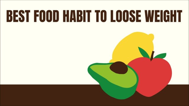'Best Food Habits to Loose Weight | Best Eating Method | Health and Fitness'
