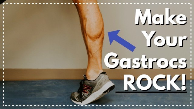 '3 Calf Exercises That Will Make Your Gastrocs ROCK!'