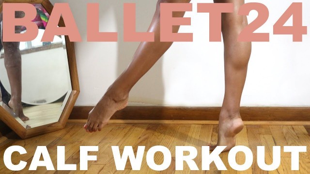 'Ballet Workout: 10 Minute Calf Workout'